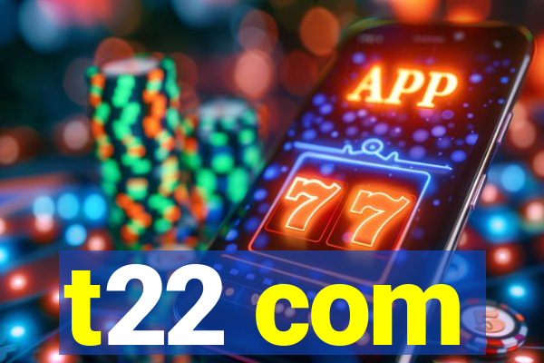 t22 com